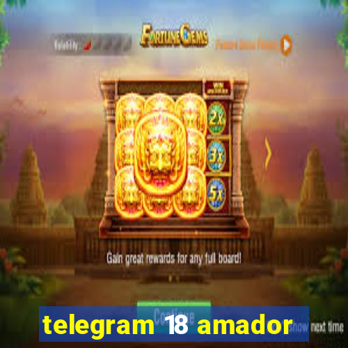 telegram 18 amador